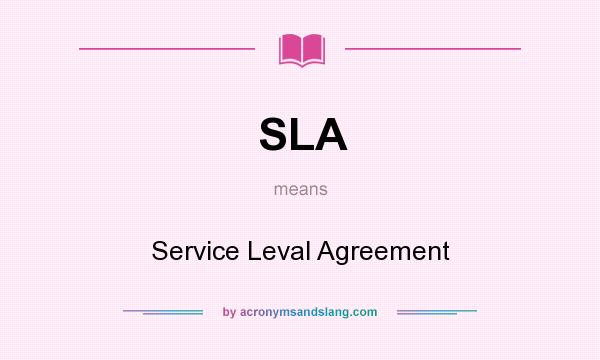 What does SLA mean? It stands for Service Leval Agreement