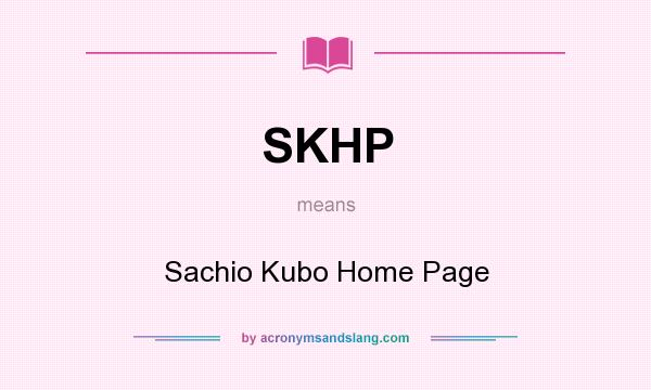 What does SKHP mean? It stands for Sachio Kubo Home Page