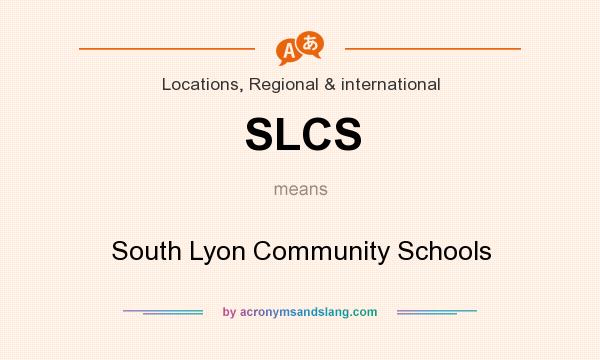 What does SLCS mean? It stands for South Lyon Community Schools