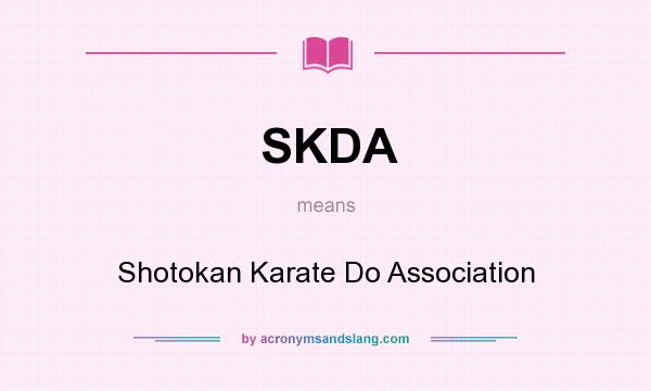 What does SKDA mean? It stands for Shotokan Karate Do Association