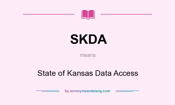 What does SKDA mean? It stands for State of Kansas Data Access
