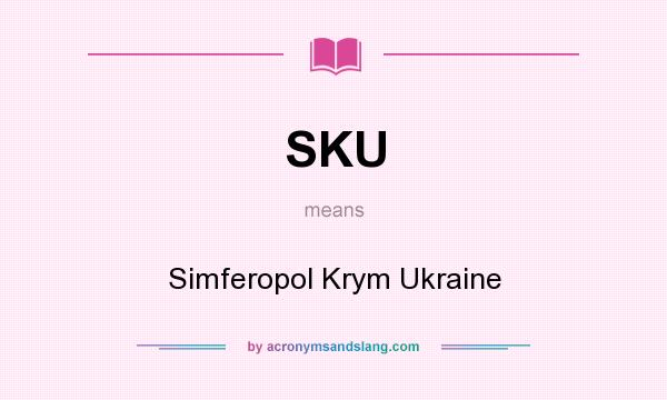 What does SKU mean? It stands for Simferopol Krym Ukraine