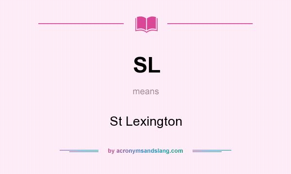 What does SL mean? It stands for St Lexington