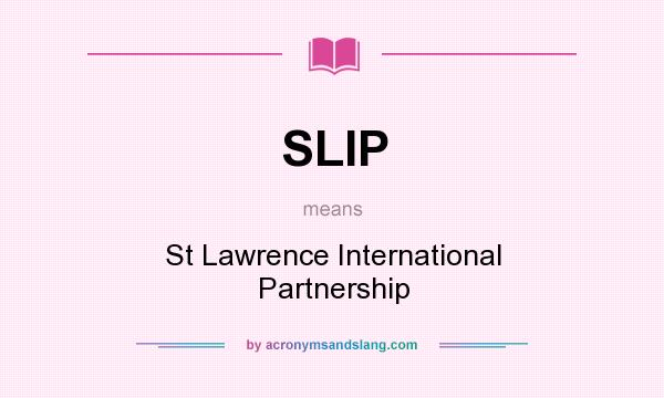 What does SLIP mean? It stands for St Lawrence International Partnership