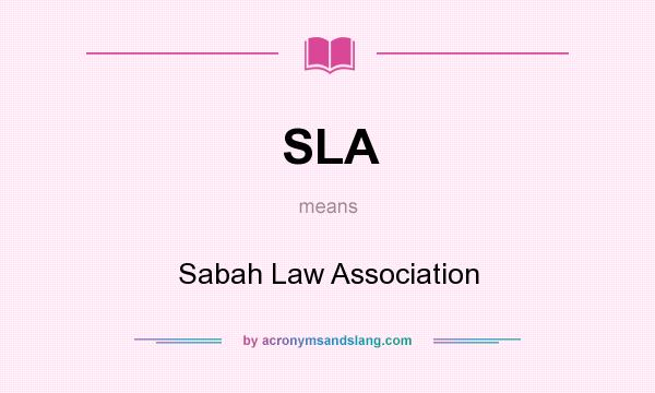 What does SLA mean? It stands for Sabah Law Association