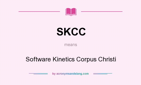 What does SKCC mean? It stands for Software Kinetics Corpus Christi