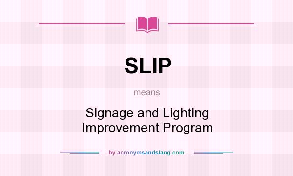 What does SLIP mean? It stands for Signage and Lighting Improvement Program