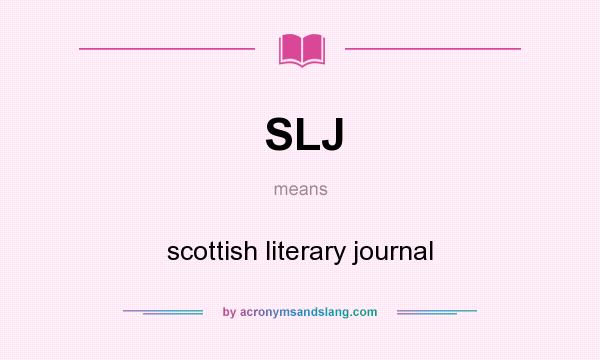 What does SLJ mean? It stands for scottish literary journal