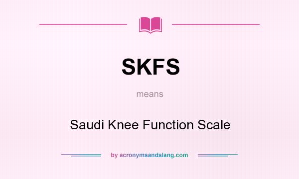 What does SKFS mean? It stands for Saudi Knee Function Scale