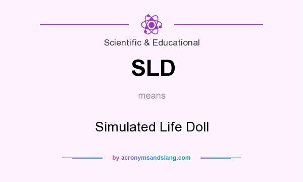 What does SLD mean? It stands for Simulated Life Doll