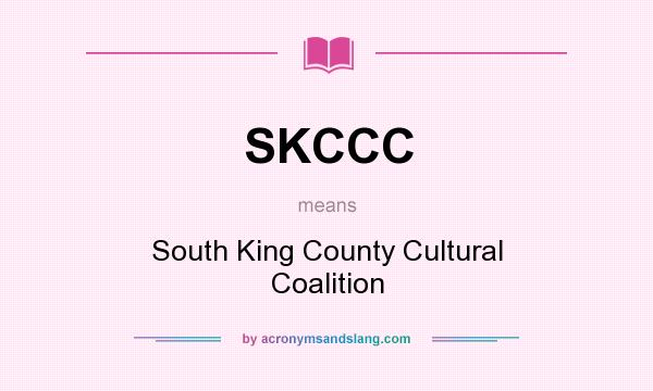 What does SKCCC mean? It stands for South King County Cultural Coalition