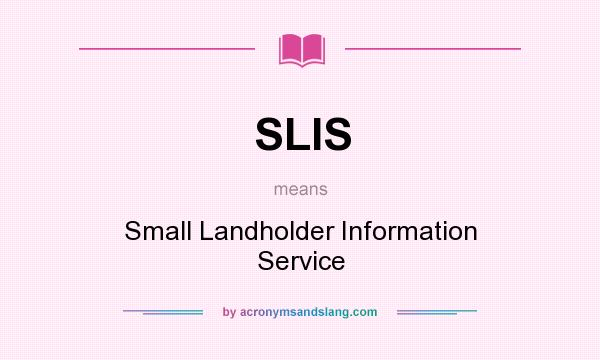 What does SLIS mean? It stands for Small Landholder Information Service
