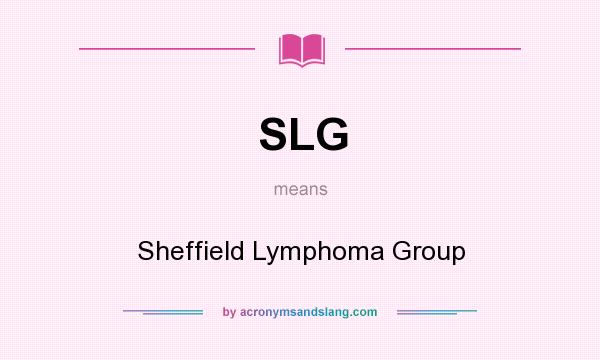 What does SLG mean? It stands for Sheffield Lymphoma Group