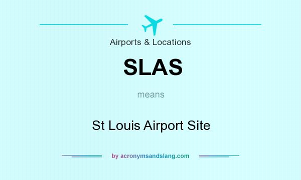 What does SLAS mean? It stands for St Louis Airport Site