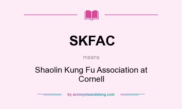 What does SKFAC mean? It stands for Shaolin Kung Fu Association at Cornell