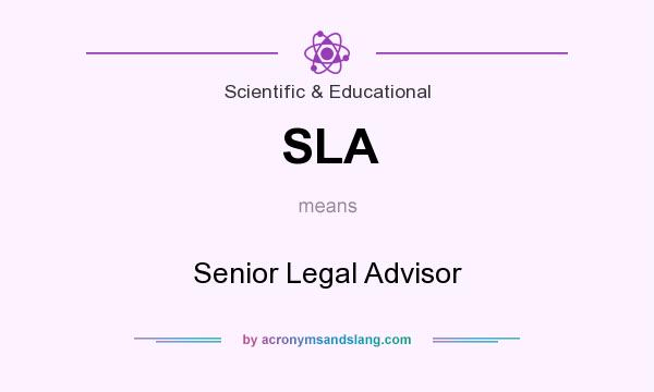 What does SLA mean? It stands for Senior Legal Advisor