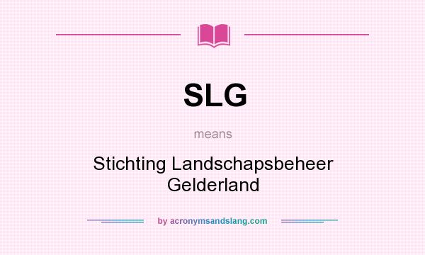 What does SLG mean? It stands for Stichting Landschapsbeheer Gelderland