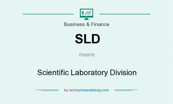 What does SLD mean? It stands for Scientific Laboratory Division