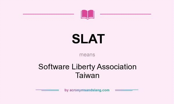 What does SLAT mean? It stands for Software Liberty Association Taiwan