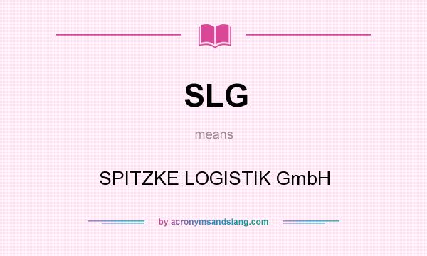 What does SLG mean? It stands for SPITZKE LOGISTIK GmbH