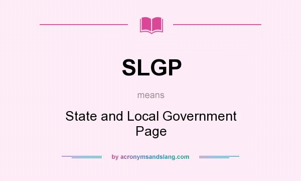 What does SLGP mean? It stands for State and Local Government Page