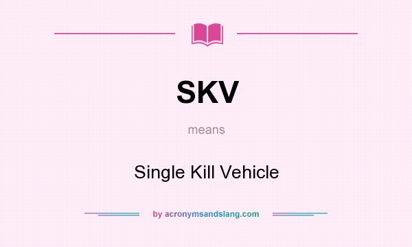 What does SKV mean? It stands for Single Kill Vehicle