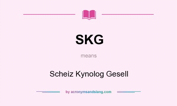 What does SKG mean? It stands for Scheiz Kynolog Gesell