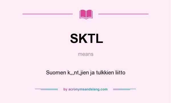 What does SKTL mean? It stands for Suomen k„„nt„jien ja tulkkien liitto