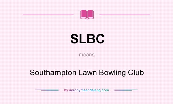 What does SLBC mean? It stands for Southampton Lawn Bowling Club