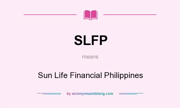 What does SLFP mean? It stands for Sun Life Financial Philippines