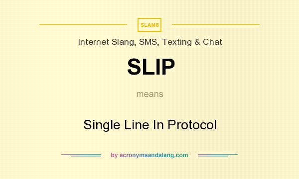 What does SLIP mean? It stands for Single Line In Protocol