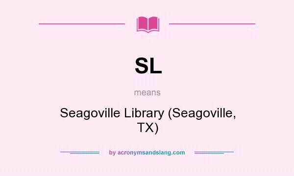 What does SL mean? It stands for Seagoville Library (Seagoville, TX)