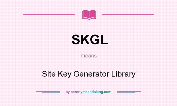 What does SKGL mean? It stands for Site Key Generator Library