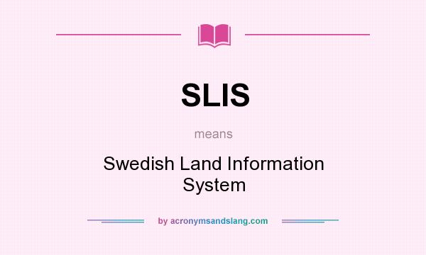 What does SLIS mean? It stands for Swedish Land Information System