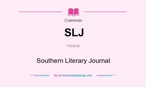 What does SLJ mean? It stands for Southern Literary Journal