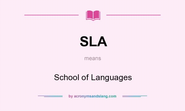 What does SLA mean? It stands for School of Languages