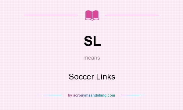 What does SL mean? It stands for Soccer Links