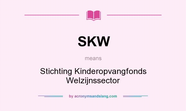 What does SKW mean? It stands for Stichting Kinderopvangfonds Welzijnssector