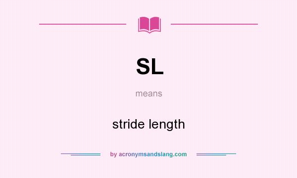 What does SL mean? It stands for stride length