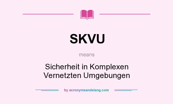 What does SKVU mean? It stands for Sicherheit in Komplexen Vernetzten Umgebungen