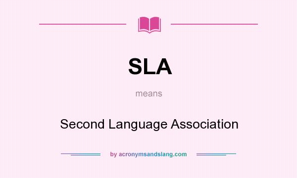 What does SLA mean? It stands for Second Language Association