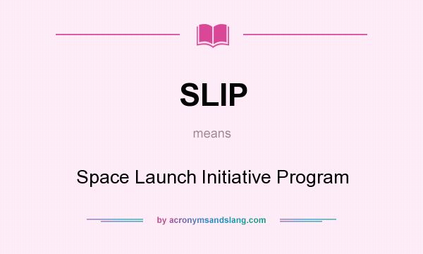 What does SLIP mean? It stands for Space Launch Initiative Program