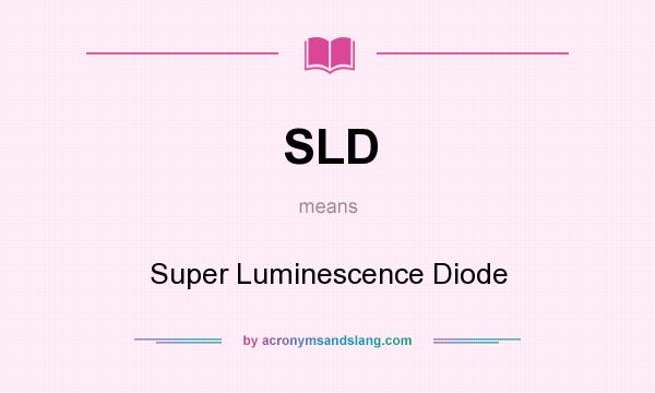 What does SLD mean? It stands for Super Luminescence Diode
