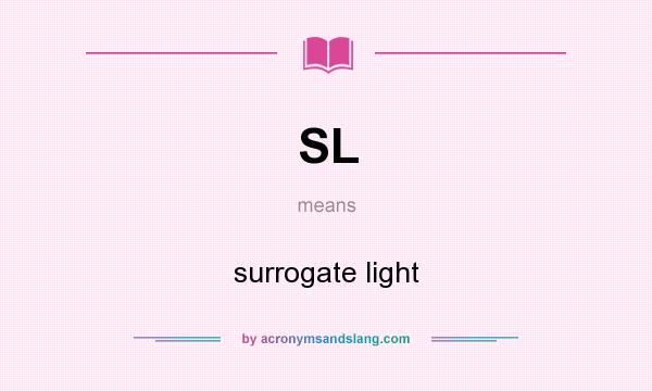 What does SL mean? It stands for surrogate light