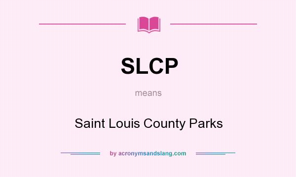 What does SLCP mean? It stands for Saint Louis County Parks