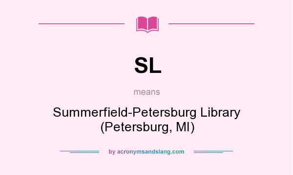 What does SL mean? It stands for Summerfield-Petersburg Library (Petersburg, MI)