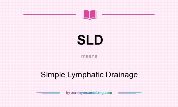 What does SLD mean? It stands for Simple Lymphatic Drainage