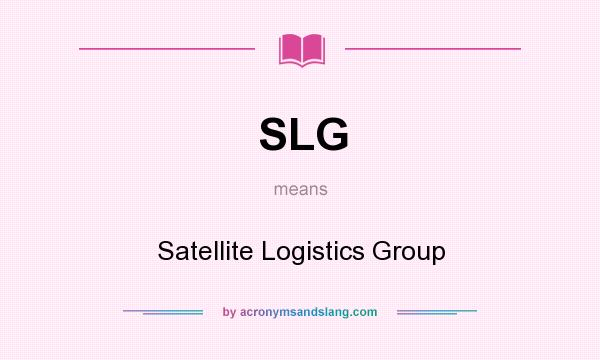 What does SLG mean? It stands for Satellite Logistics Group