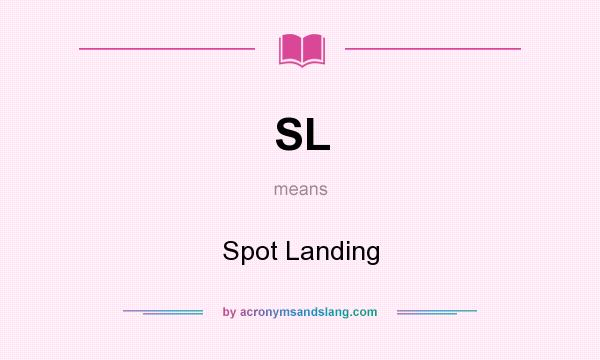 What does SL mean? It stands for Spot Landing