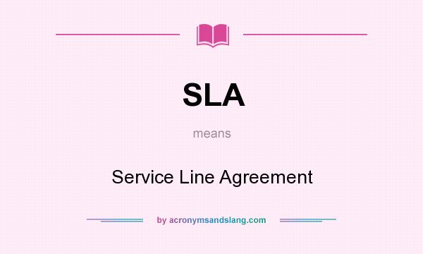 What does SLA mean? It stands for Service Line Agreement